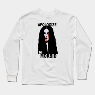 Apologize To Morbid Long Sleeve T-Shirt